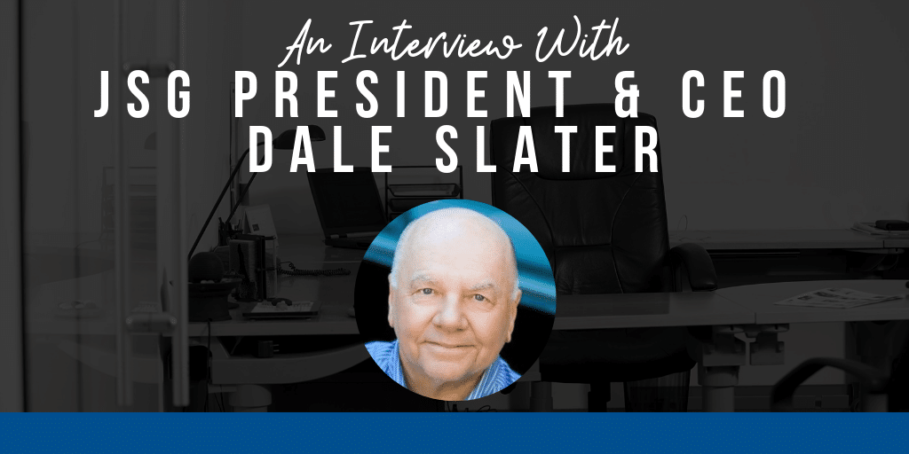 An Interview With President & CEO Dale Slater