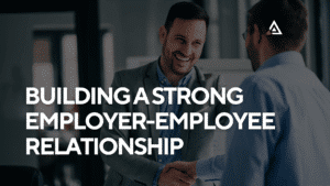 A positive Employer-Employee relationship